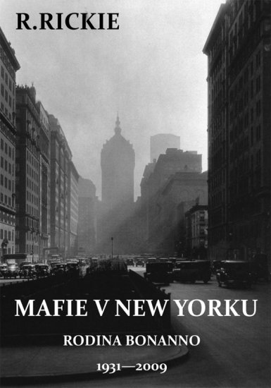 Rickie R. - Mafie v New Yorku - Rodina Bonanno 1931-2009