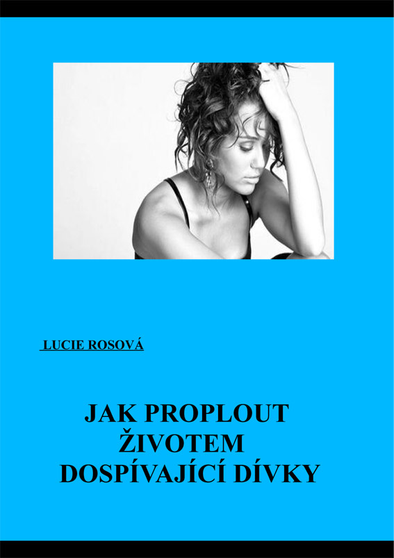Rosová Lucie - Jak proplout životem dospívající dívky
