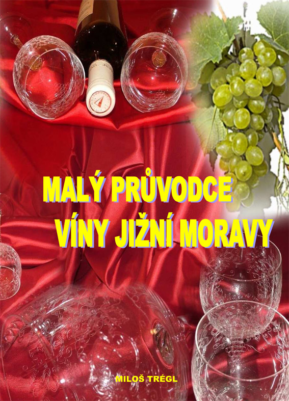Trégl Miloš - Malý průvodce víny jižní Moravy