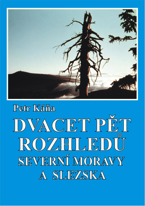 Káňa Petr - Dvacet pět rozhledů Severní Moravy a Slezska