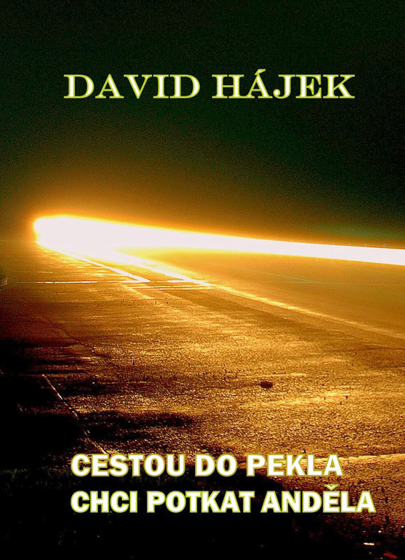 Hájek David - Cestou do pekla chci potkat anděla