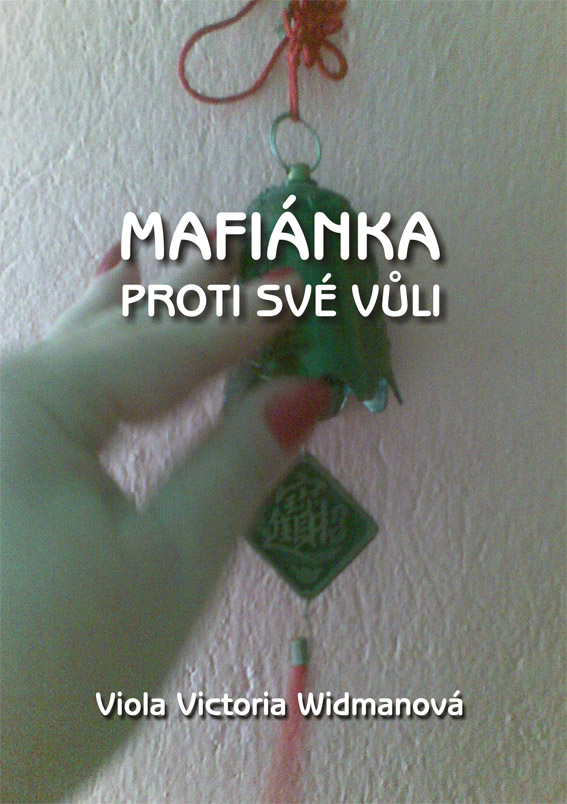 Widmanová Victoria Viola - Mafiánka proti své vůli