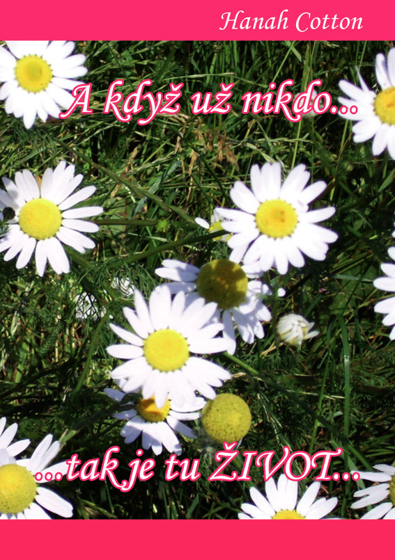 Cotton Hanah - A když už nikdo... tak je tu ŽIVOT