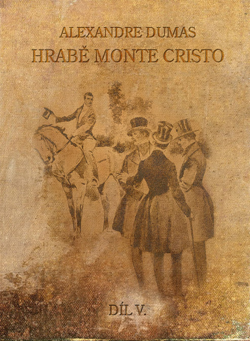 Dumas Alexandre - Hrabě de Monte Cristo VI.