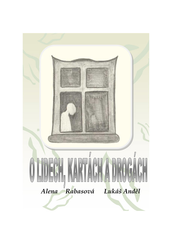 Rabasová Alena - O lidech, kartách a drogách