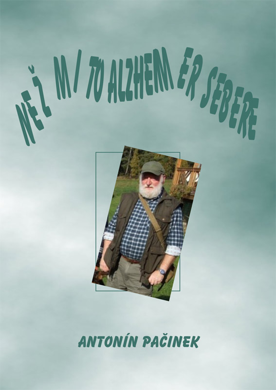 Pačinek Antonín - NEŽ MI TO ALZHEIMER SEBERE