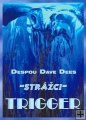 Dees Despou Dave - Strážci-Trigger
