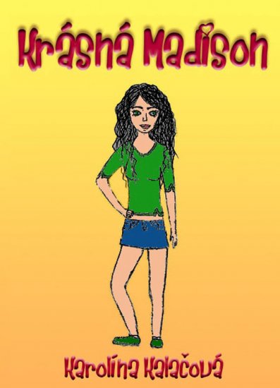 Kalačová Karolína - Krásná Madison