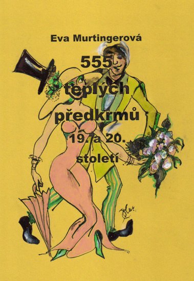 Murtingerová Eva - 555 teplých předkrmů 19. a 20. století