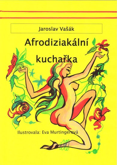 Vašák Jaroslav - Afrodiziakální kuchařka